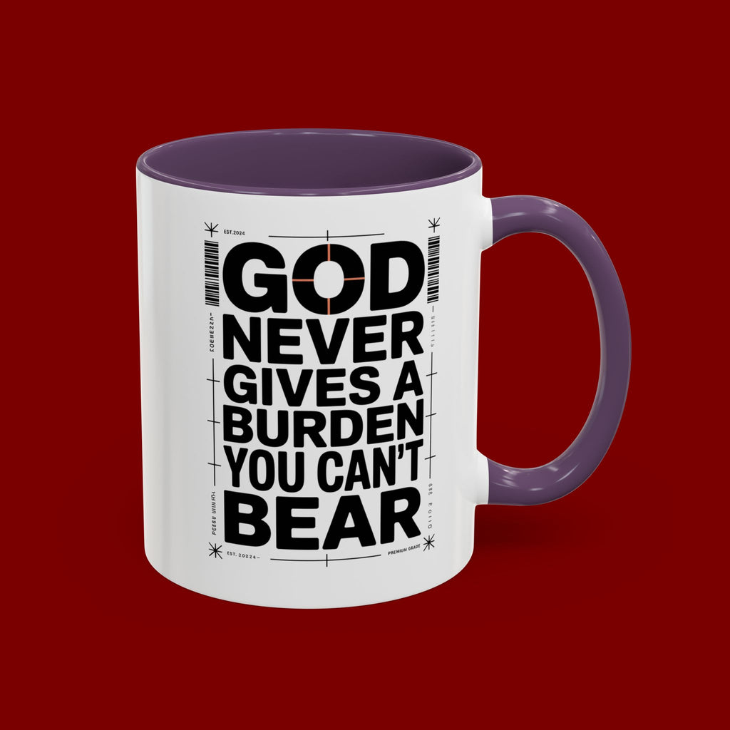 Inspirational Accent Mug – “God Never Gives a Burden You Can’t Bear”