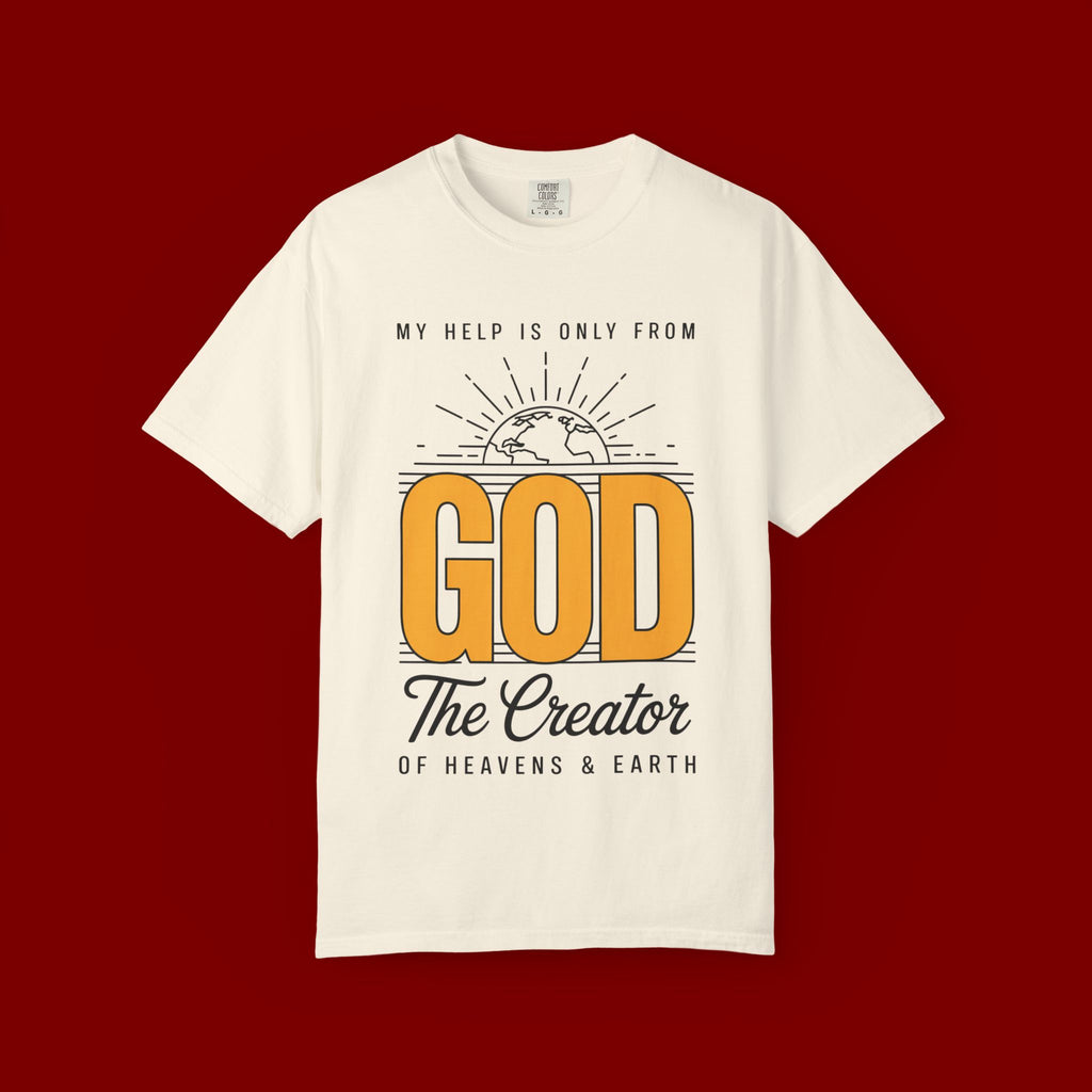 God The Creator T-Shirt — My Help Is Only From God Faith Tee