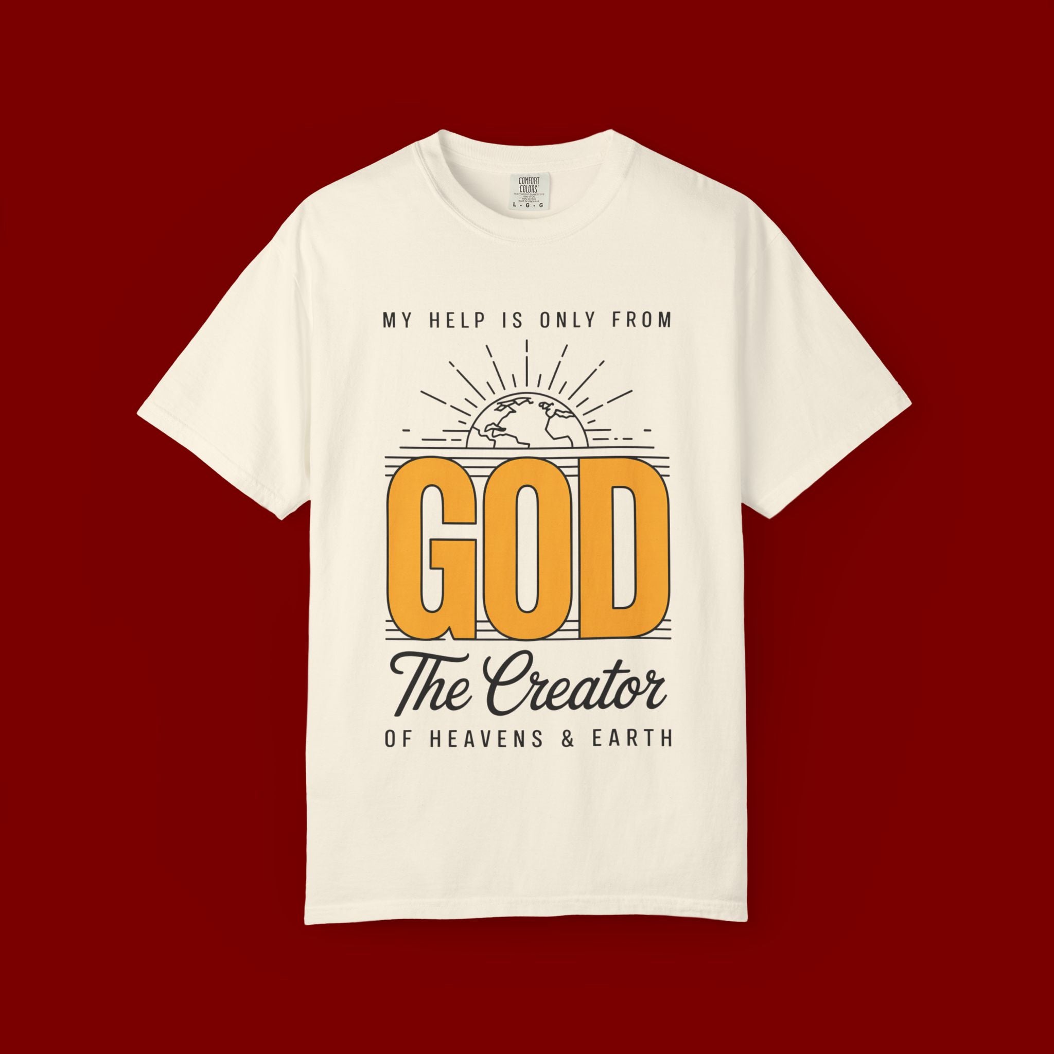 God The Creator T-Shirt — My Help Is Only From God Faith Tee