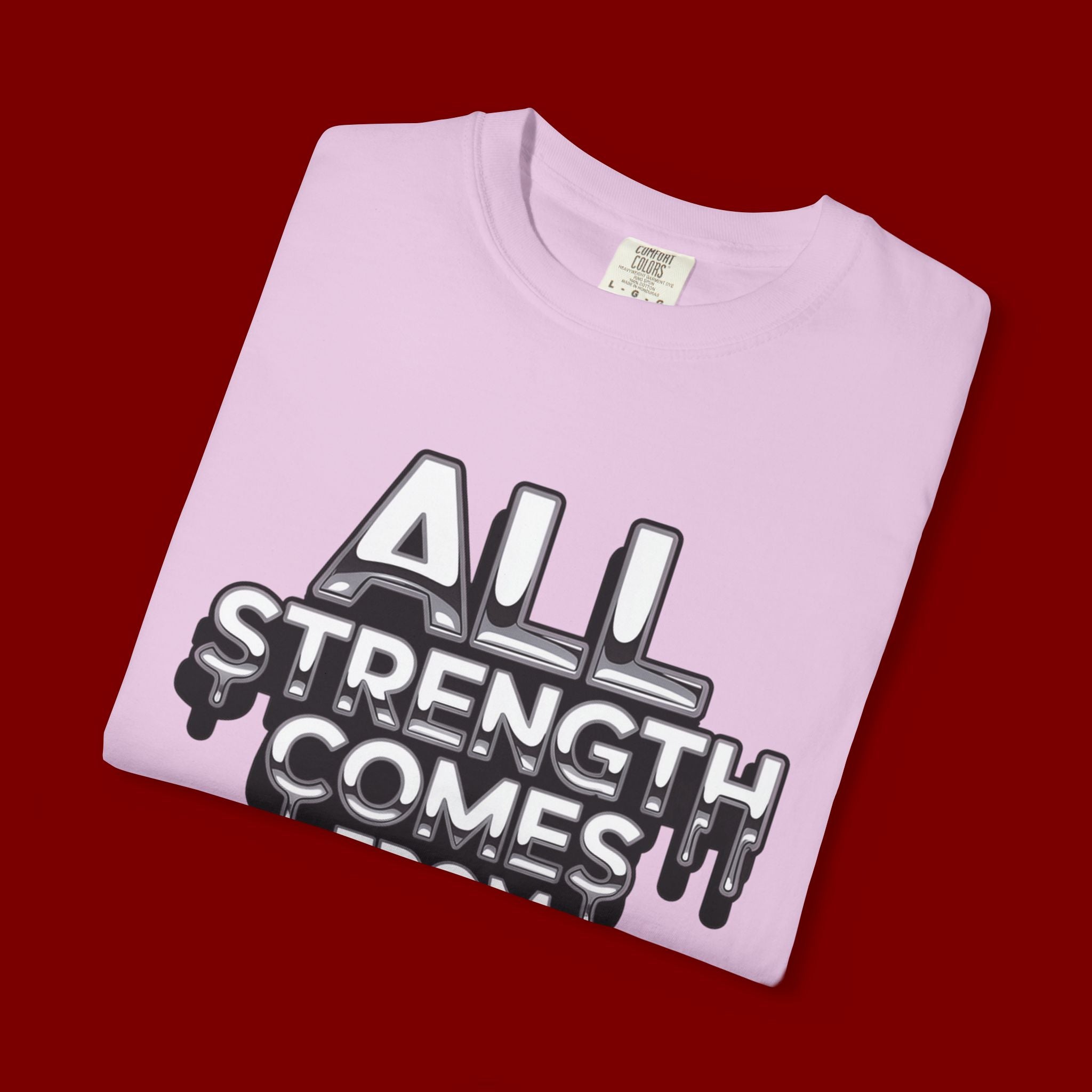 All Strength Comes From God T-Shirt — Christian Faith Graphic Tee