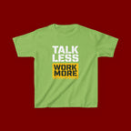 Kids T-Shirt — "Talk Less Work More" Bold Motivational Tee
