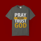 Pray Work Trust God T-Shirt — Inspirational Faith Tee for Christians