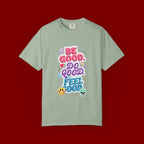 Be Good Do Good Feel Good T-Shirt — Positive Message Graphic Tee