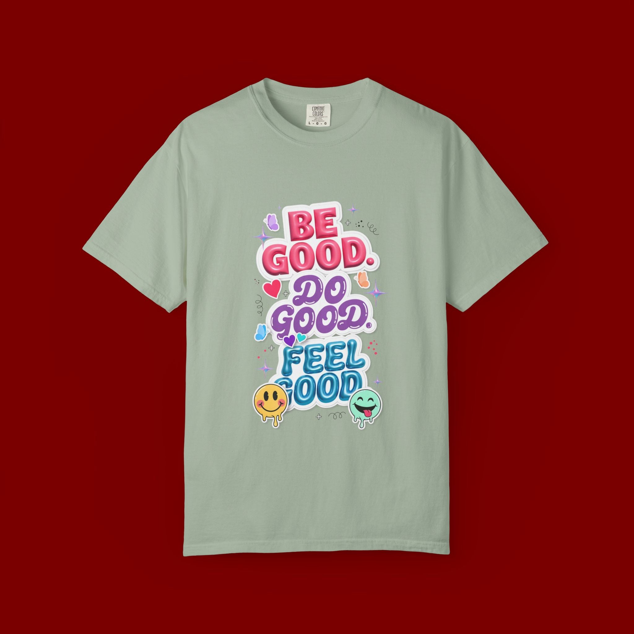 Be Good Do Good Feel Good T-Shirt — Positive Message Graphic Tee