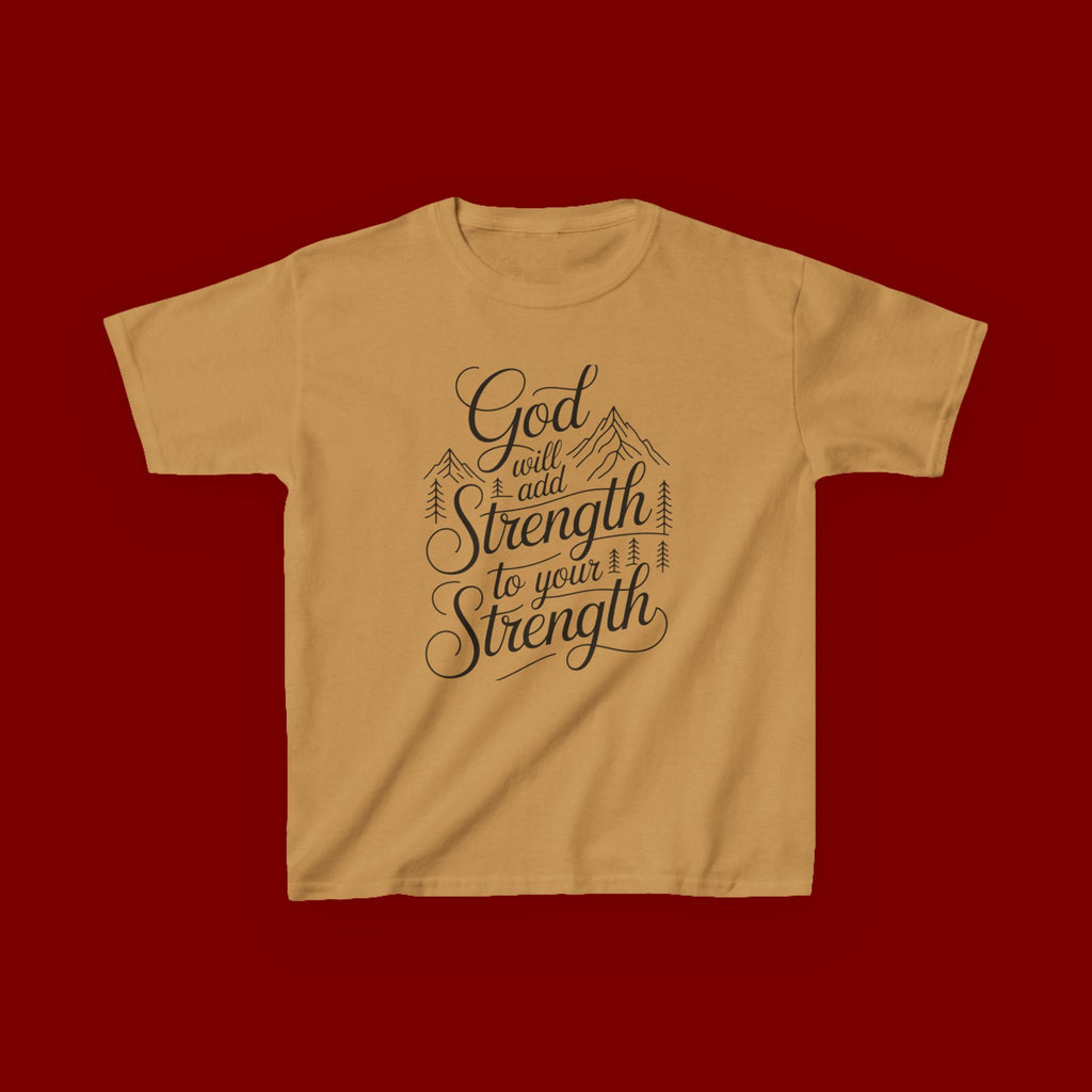 Kids T‑Shirt — "God Will Add Strength to Your Strength" Inspirational Faith Tee