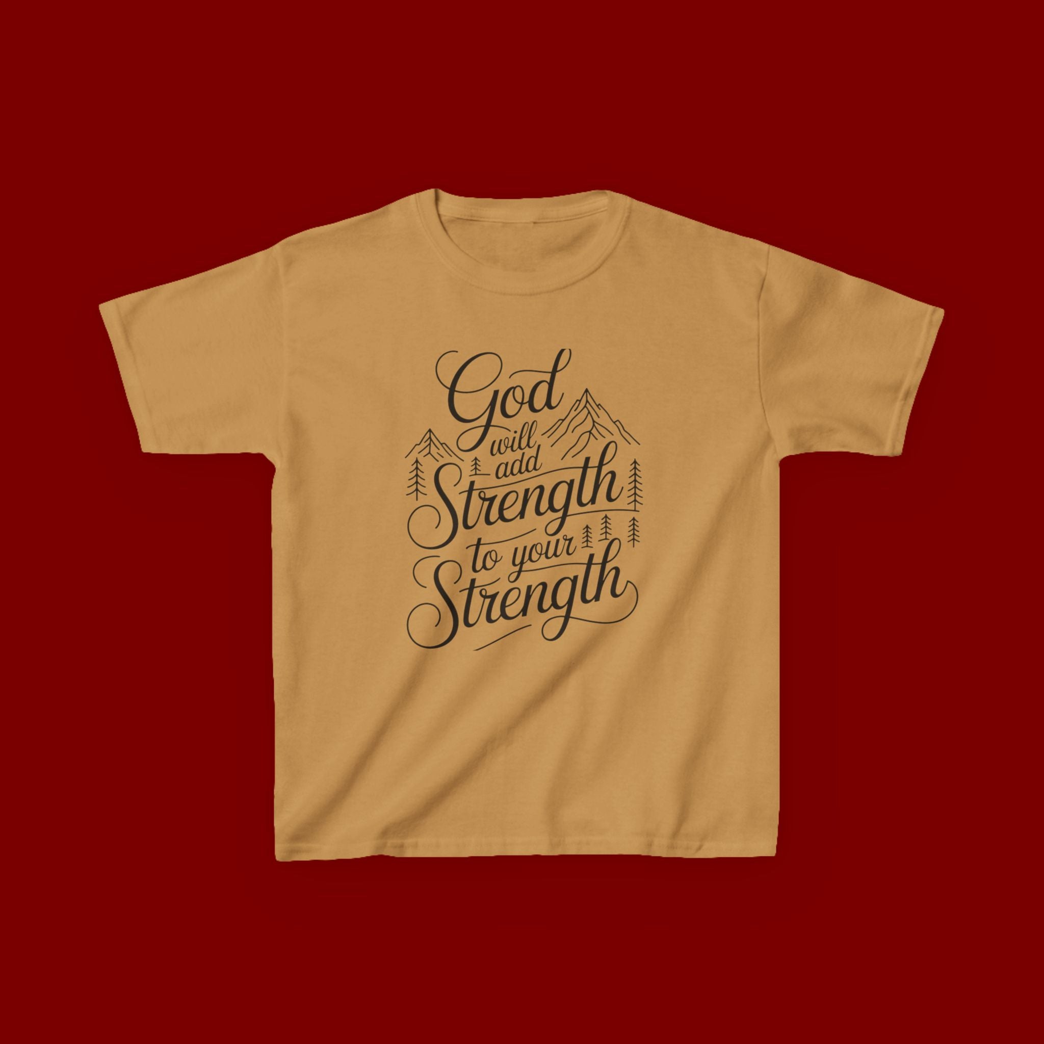 Kids T‑Shirt — "God Will Add Strength to Your Strength" Inspirational Faith Tee