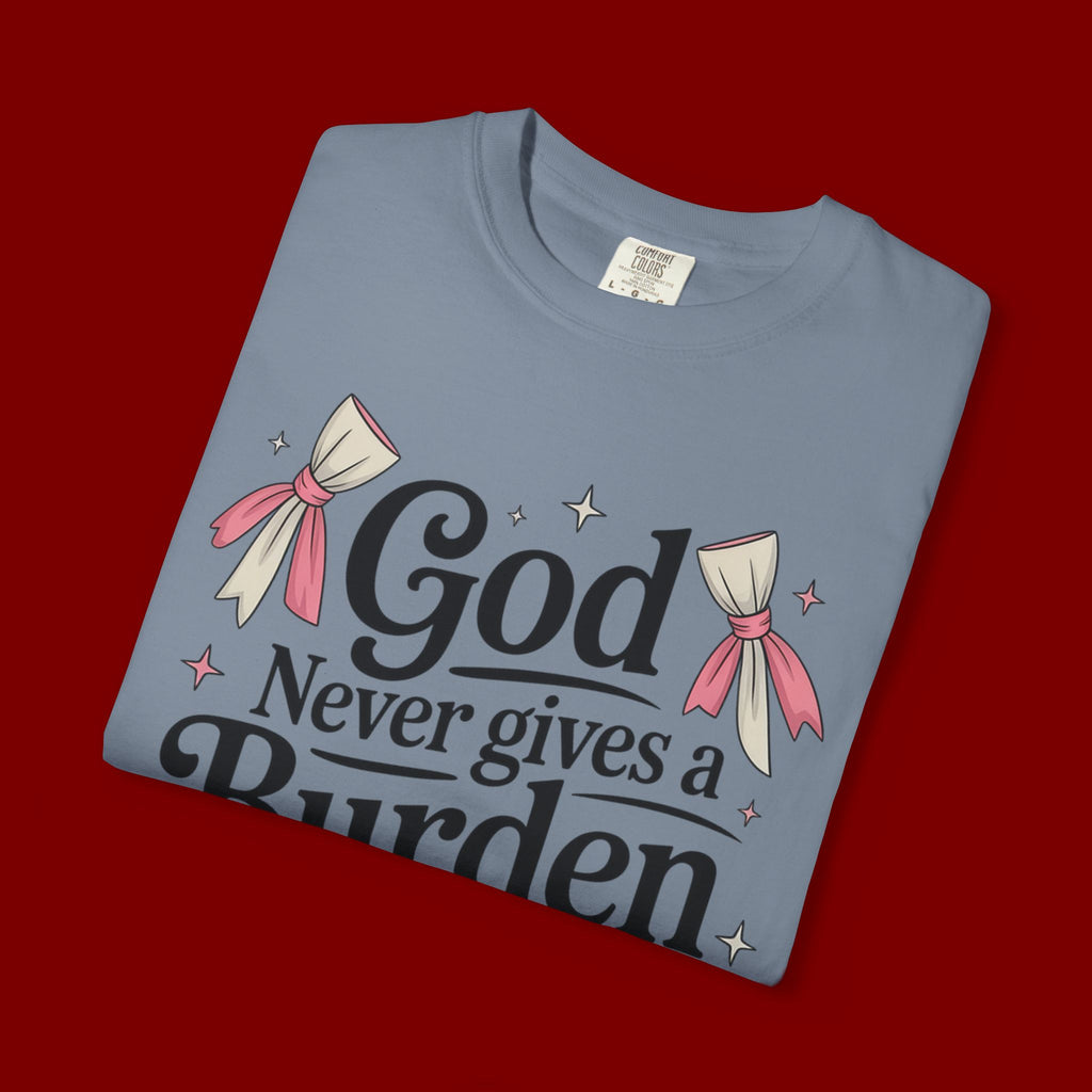 Inspirational 'God Never Gives a Burden You Can't Bear' T-Shirt