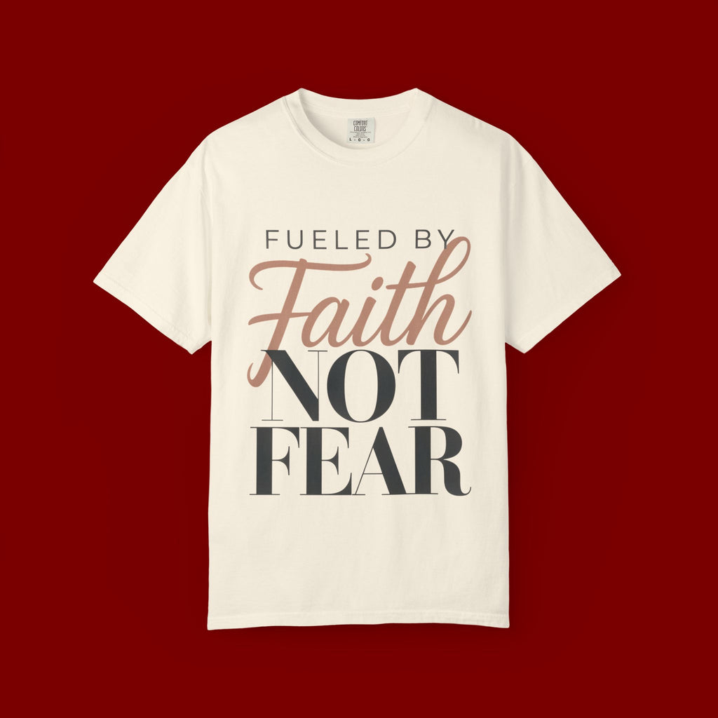 Fueled by Faith Not Fear T-Shirt — Inspirational Christian Graphic Tee