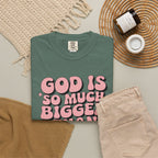God Is So Much Bigger Tee — Retro Faith Graphic T-Shirt