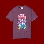 Be Good Do Good Feel Good T-Shirt — Positive Message Graphic Tee