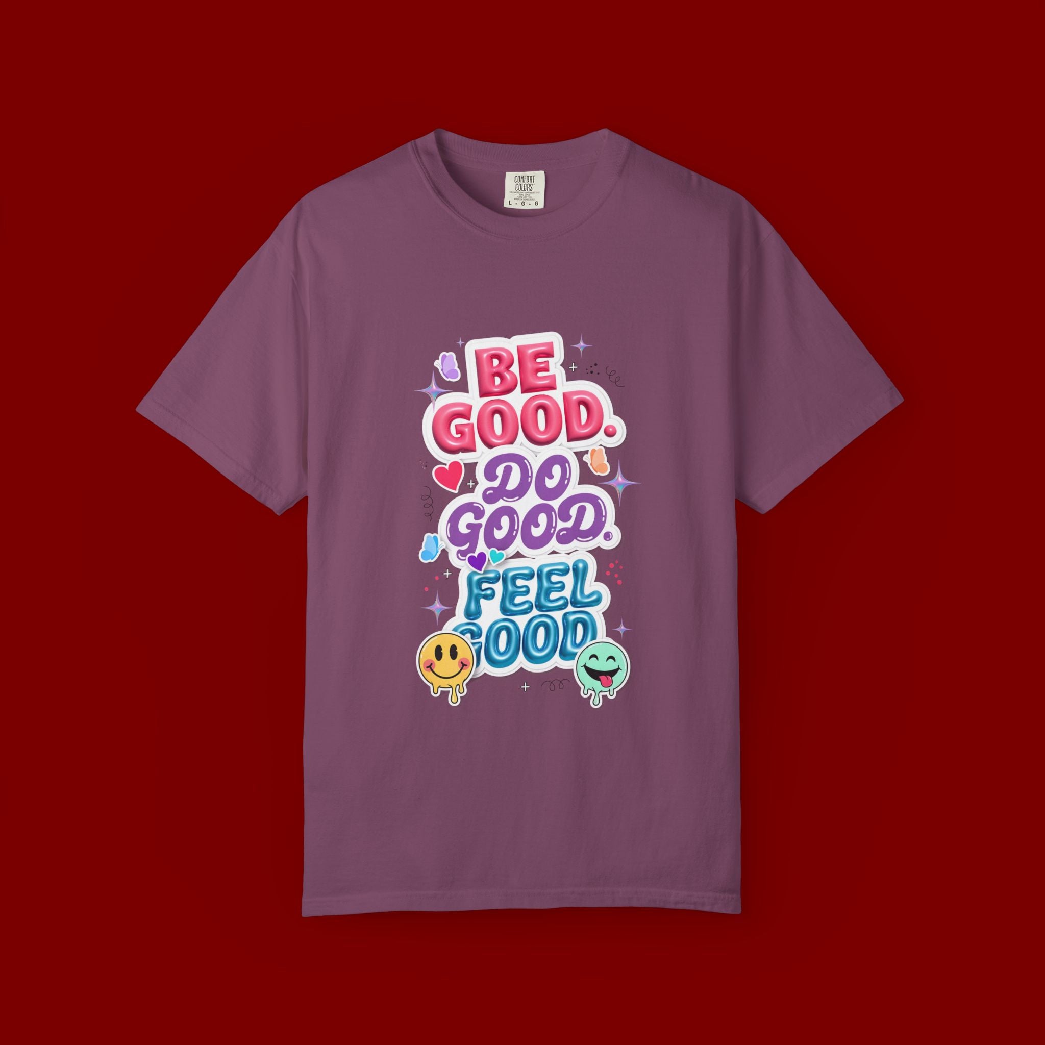 Be Good Do Good Feel Good T-Shirt — Positive Message Graphic Tee