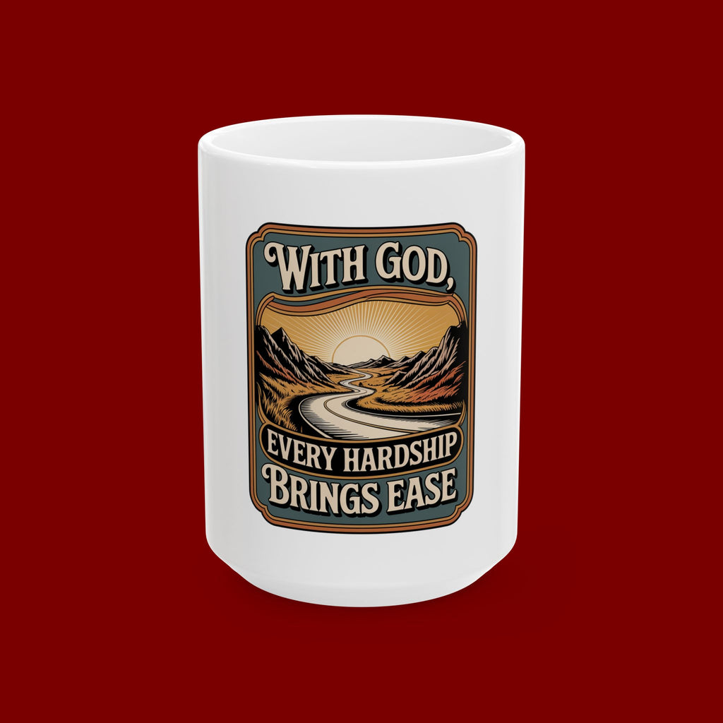Inspirational Christian Mug - "With God Every Hardship Brings Ease" Scenic Faith Coffee Cup (11oz/15oz)