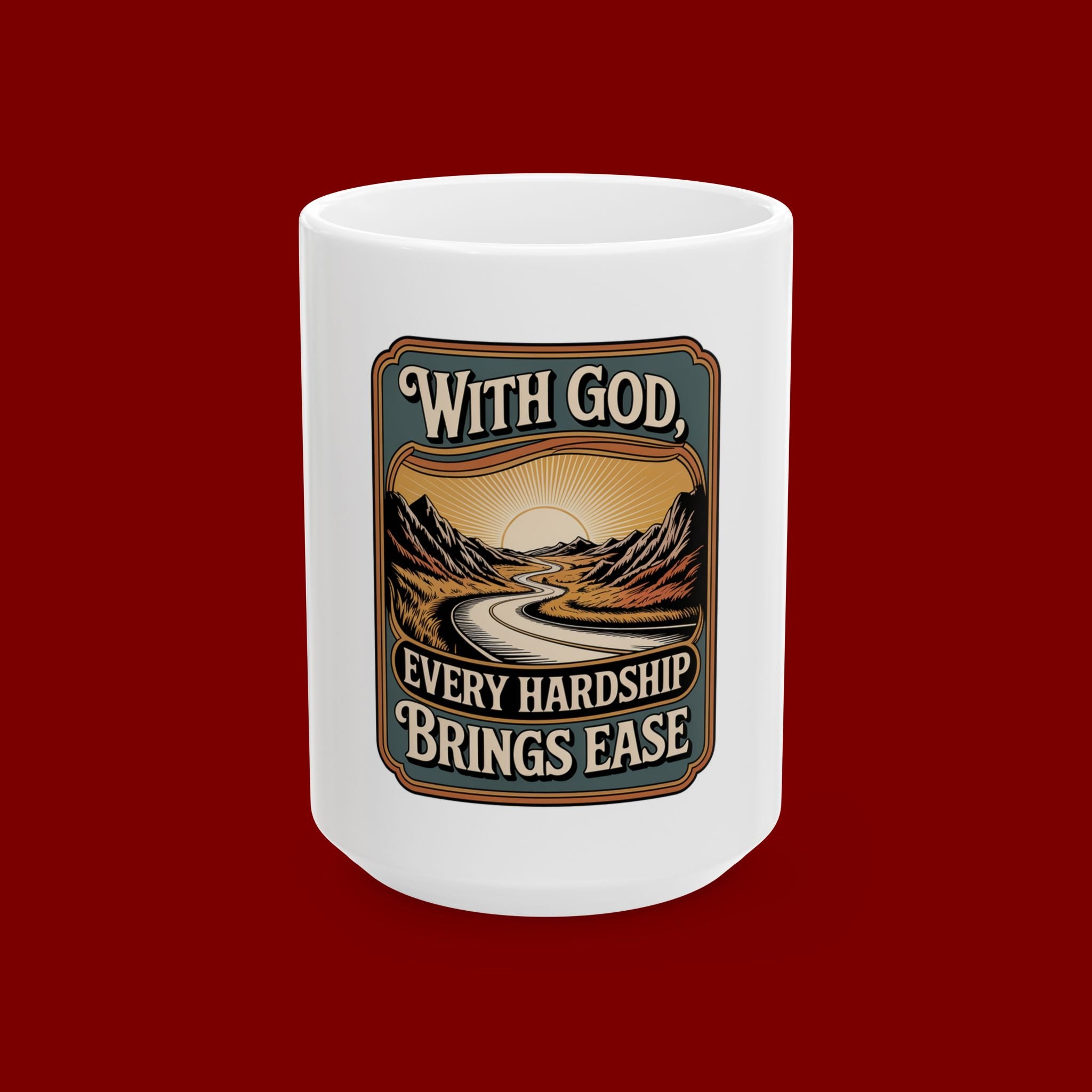 Inspirational Christian Mug - "With God Every Hardship Brings Ease" Scenic Faith Coffee Cup (11oz/15oz)