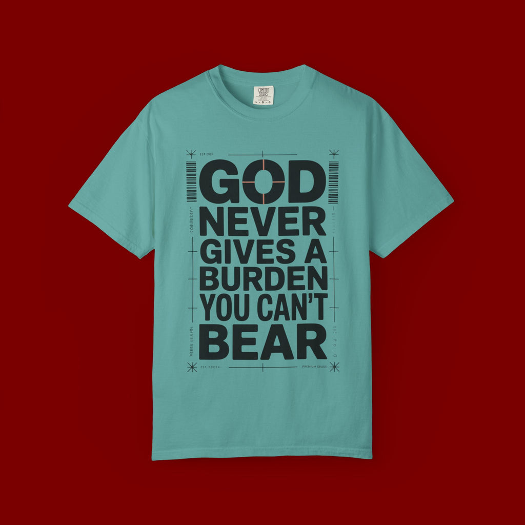 Christian Inspirational T-Shirt — "God Never Gives a Burden You Can't Bear" Motivational Tee