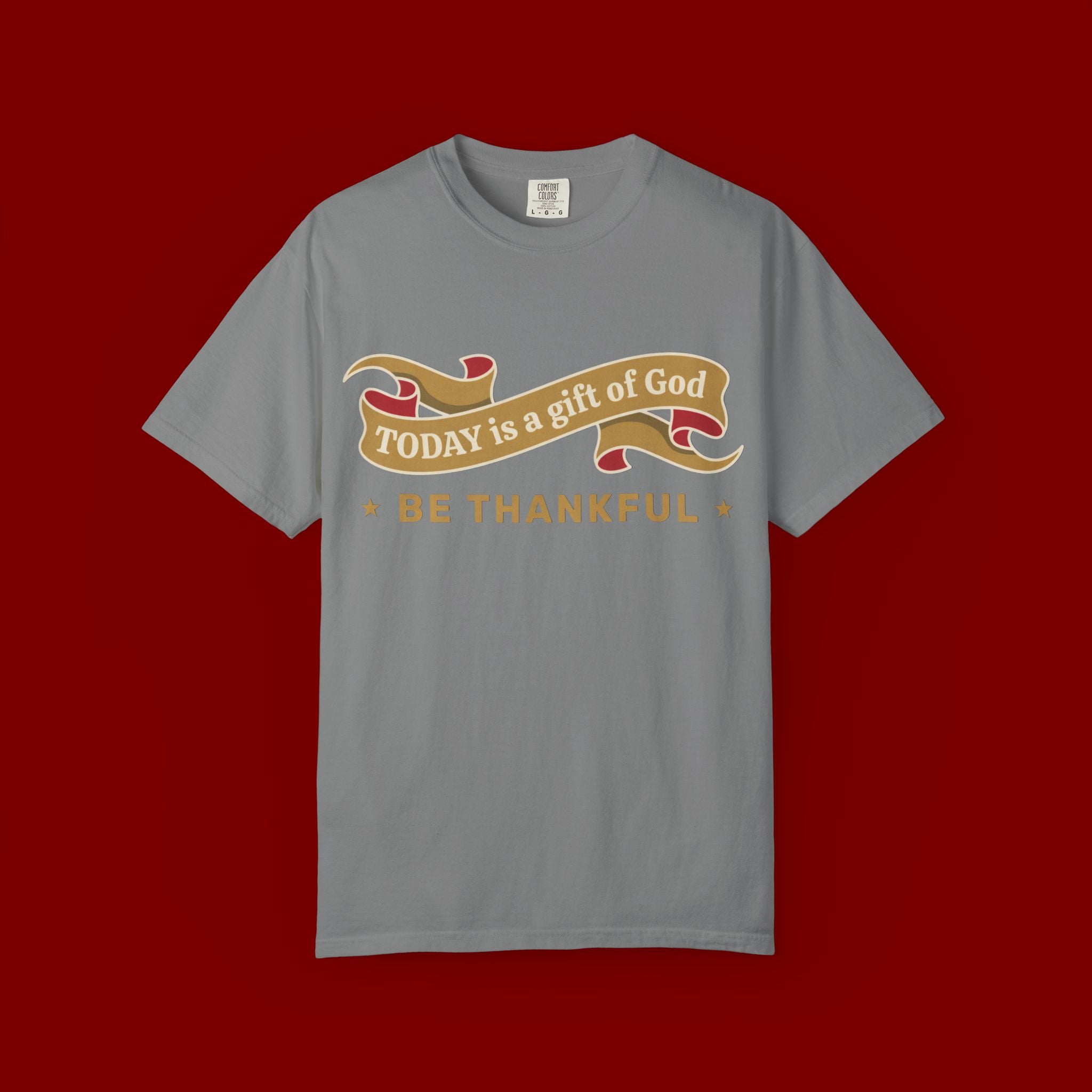 Be Thankful T-Shirt — "Today is a Gift of God" Inspirational Christian Tee