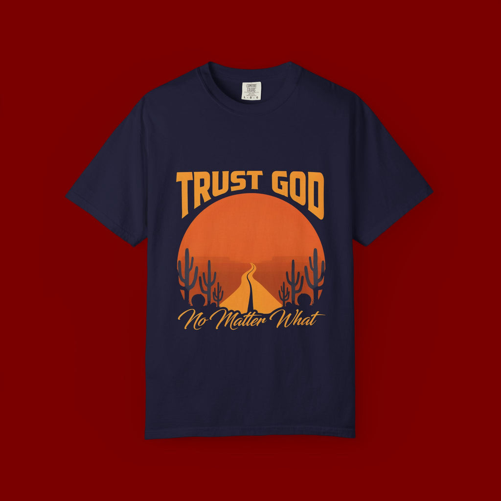 Trust God No Matter What T-Shirt