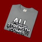 All Strength Comes From God T-Shirt — Christian Faith Graphic Tee