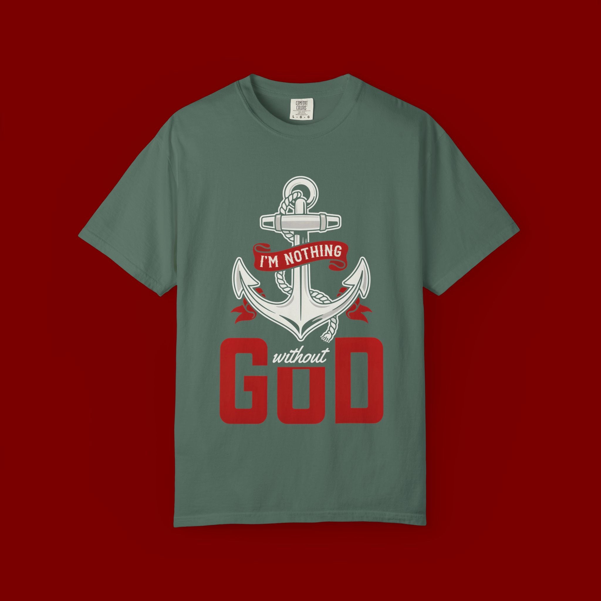 Faith Anchor T-Shirt — “I’m Nothing Without God” Christian Tee