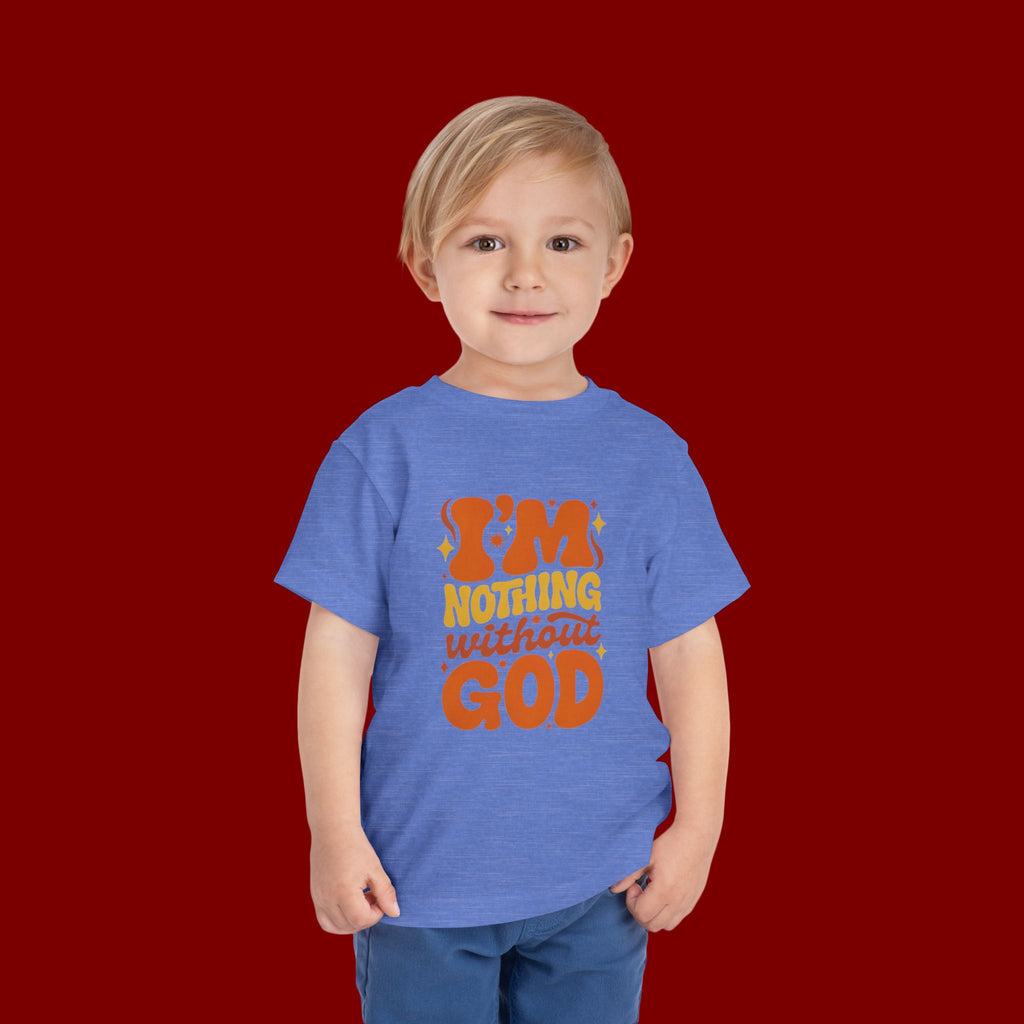 Toddler Tee - "I'm Nothing Without God" Retro Faith Graphic