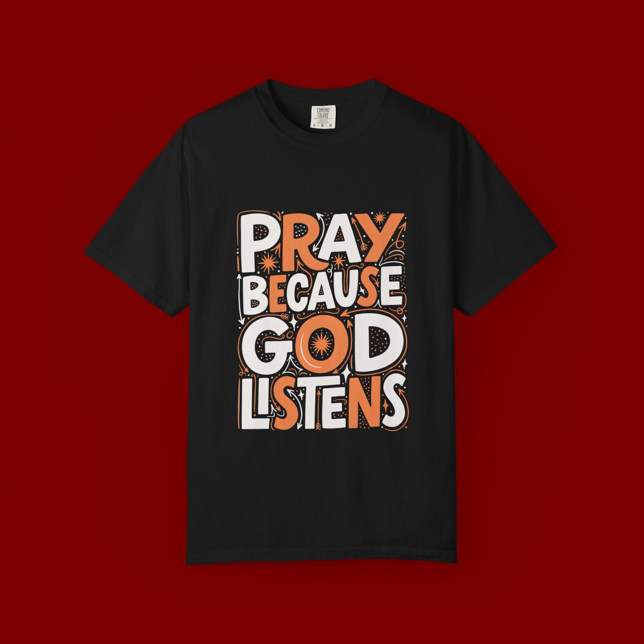 Pray Because God Listens Graphic T-Shirt — Faith-Based Christian Tee