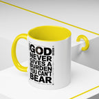 Inspirational Accent Mug – “God Never Gives a Burden You Can’t Bear”