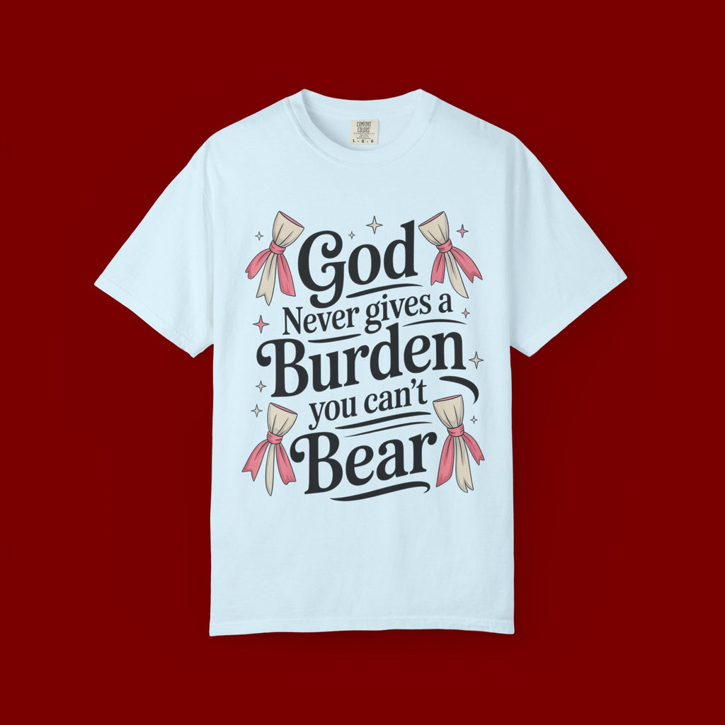 Inspirational 'God Never Gives a Burden You Can't Bear' T-Shirt