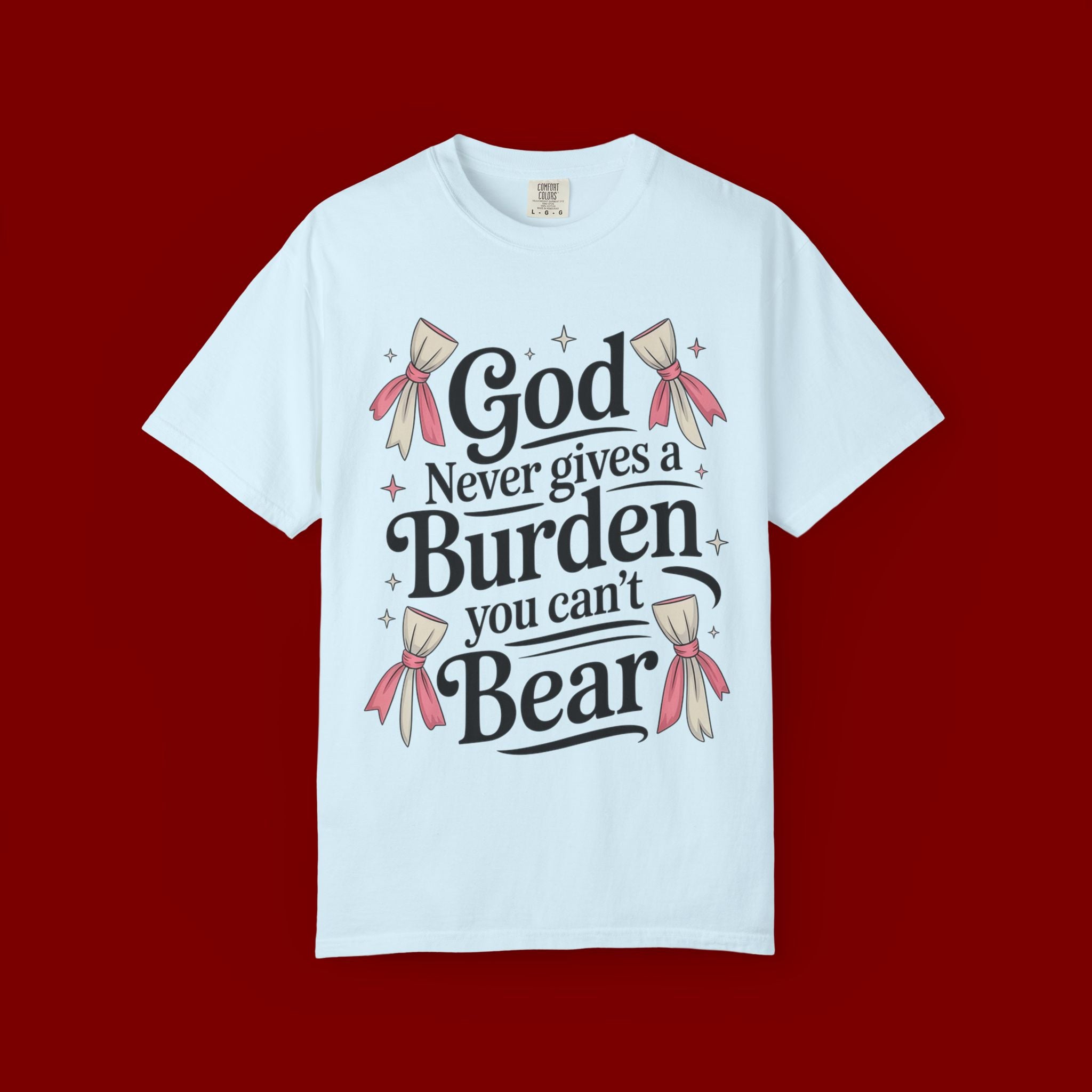 Inspirational 'God Never Gives a Burden You Can't Bear' T-Shirt