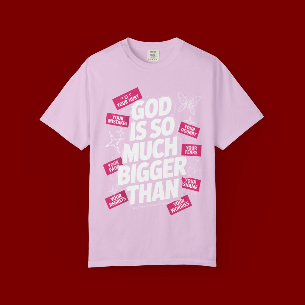 God Is So Much Bigger Than T-Shirt — Inspirational Christian Faith Graphic Tee