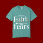 Faith Over Fear T-Shirt — "Let Your Faith Be Bigger Than Your Fears" Inspirational Tee
