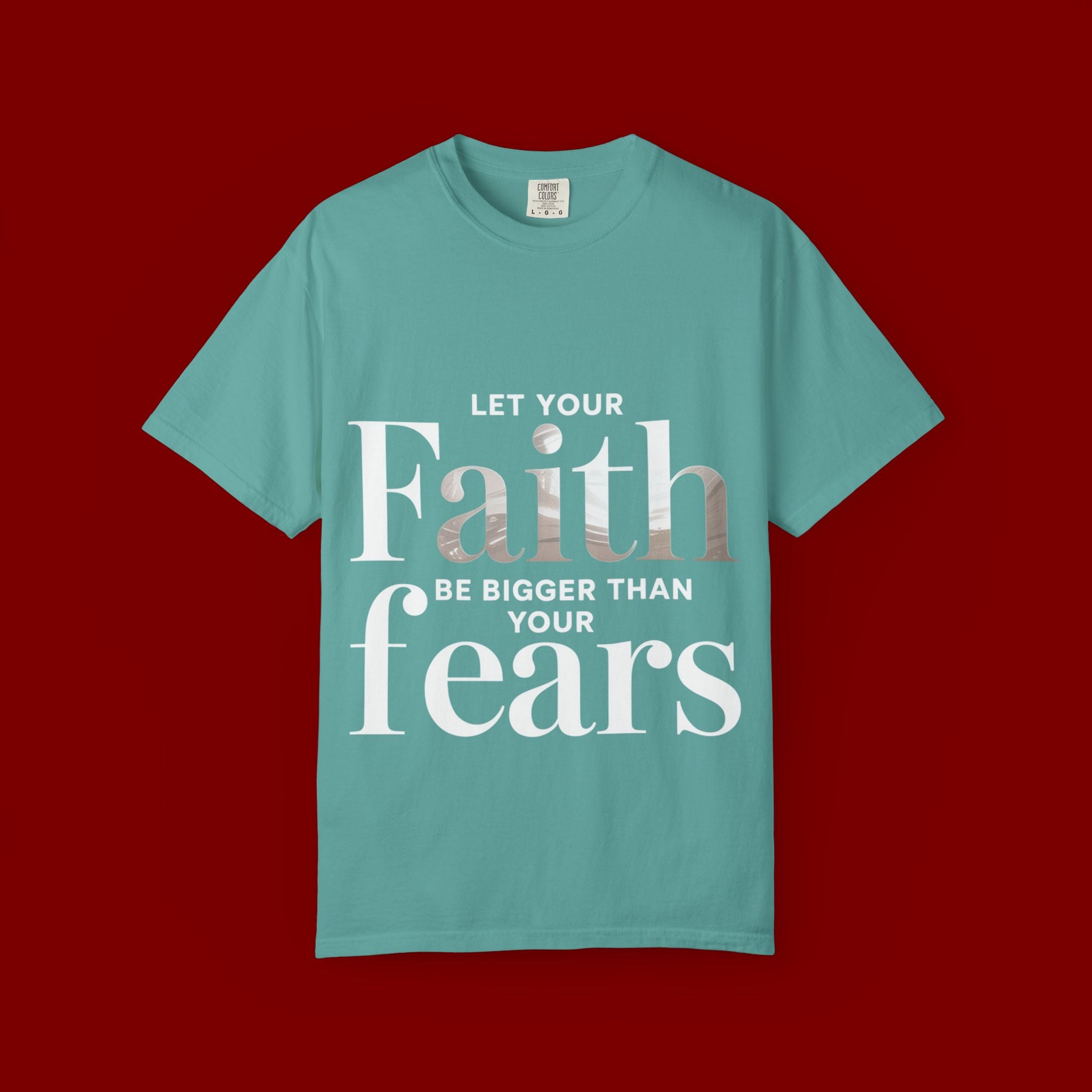Faith Over Fear T-Shirt — "Let Your Faith Be Bigger Than Your Fears" Inspirational Tee