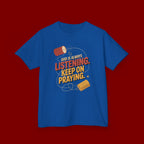 Kids Tee — "God Is Always Listening, Keep On Praying" Inspirational Religious Shirt