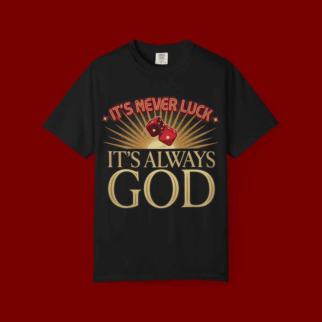 "It's Never Luck, It's Always God" Christian Graphic T-Shirt