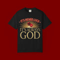 "It's Never Luck, It's Always God" Christian Graphic T-Shirt