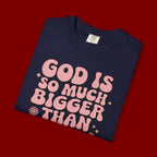God Is So Much Bigger Tee — Retro Faith Graphic T-Shirt