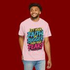 Faith Over Fear Graphic T-Shirt — "Let Your Faith Be Bigger Than Your Fears" Inspirational Tee