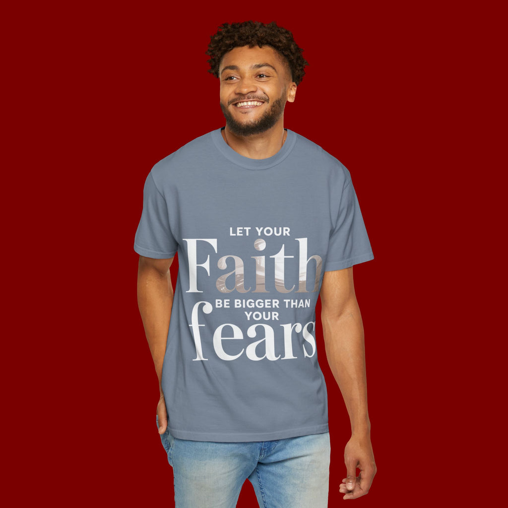 Faith Over Fear T-Shirt — "Let Your Faith Be Bigger Than Your Fears" Inspirational Tee