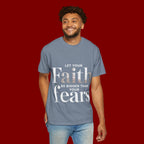 Faith Over Fear T-Shirt — "Let Your Faith Be Bigger Than Your Fears" Inspirational Tee