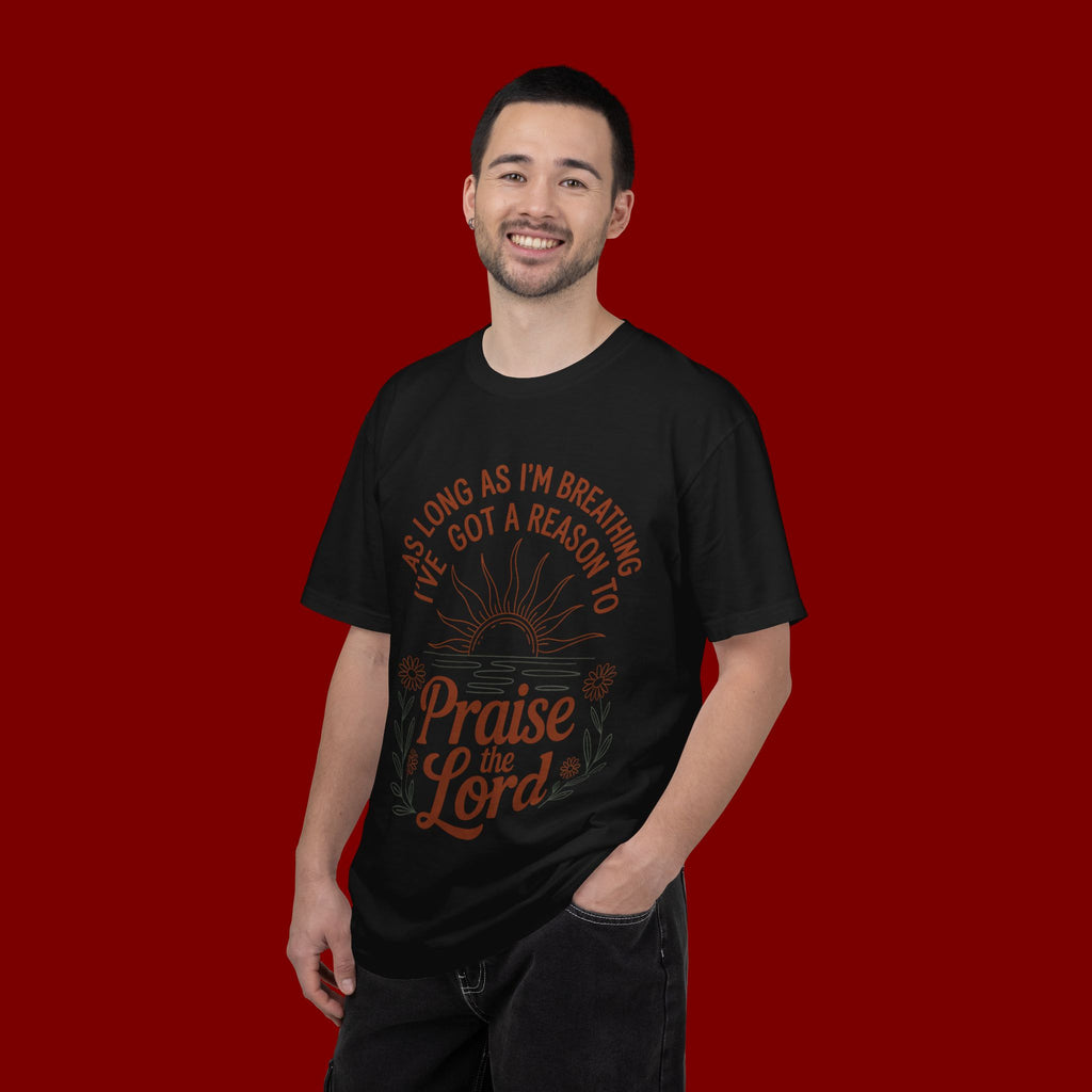 Praise the Lord T-Shirt — Christian Faith Tee with 'As Long As I'm Breathing I've Got a Reason to Praise the Lord' Design