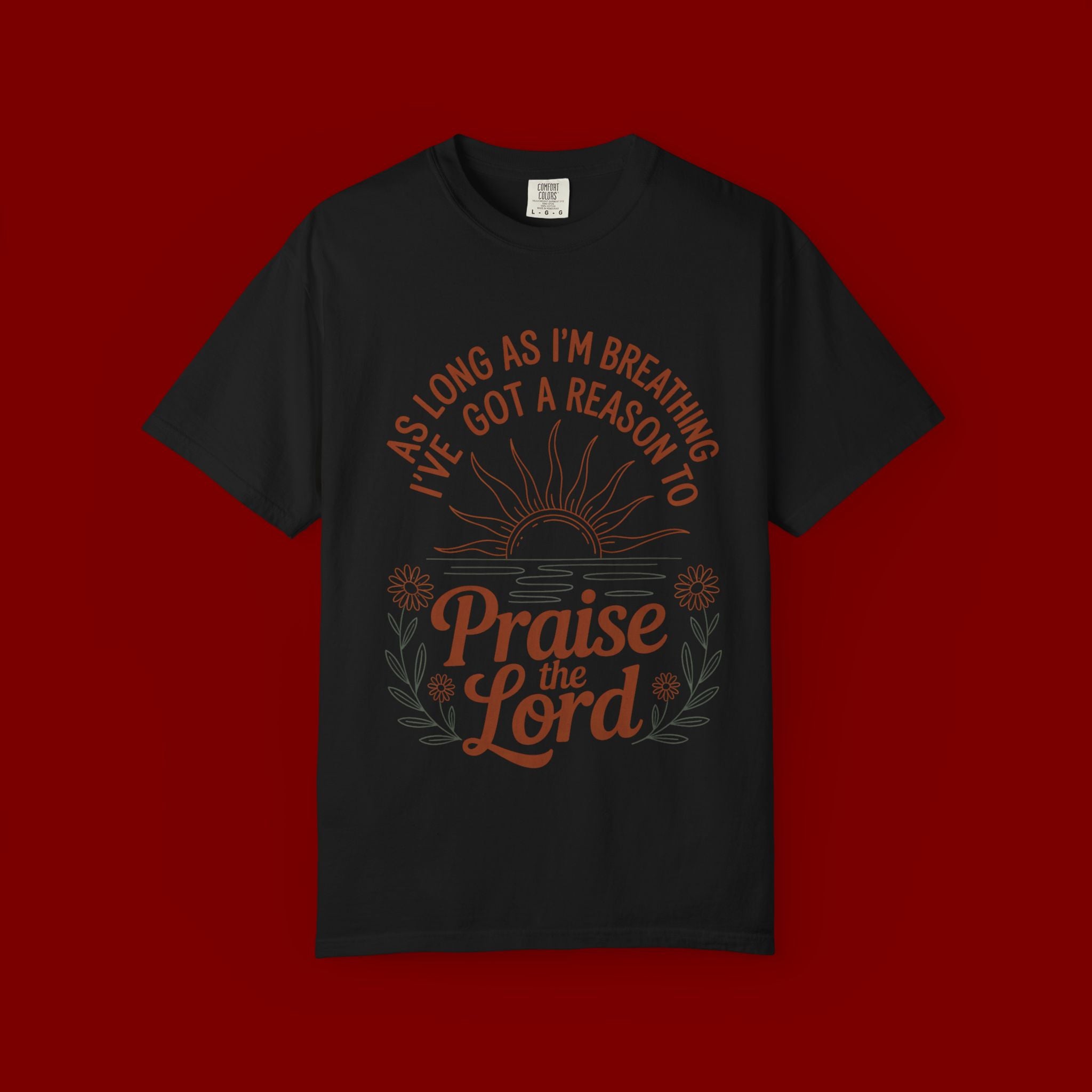 Praise the Lord T-Shirt — Christian Faith Tee with 'As Long As I'm Breathing I've Got a Reason to Praise the Lord' Design