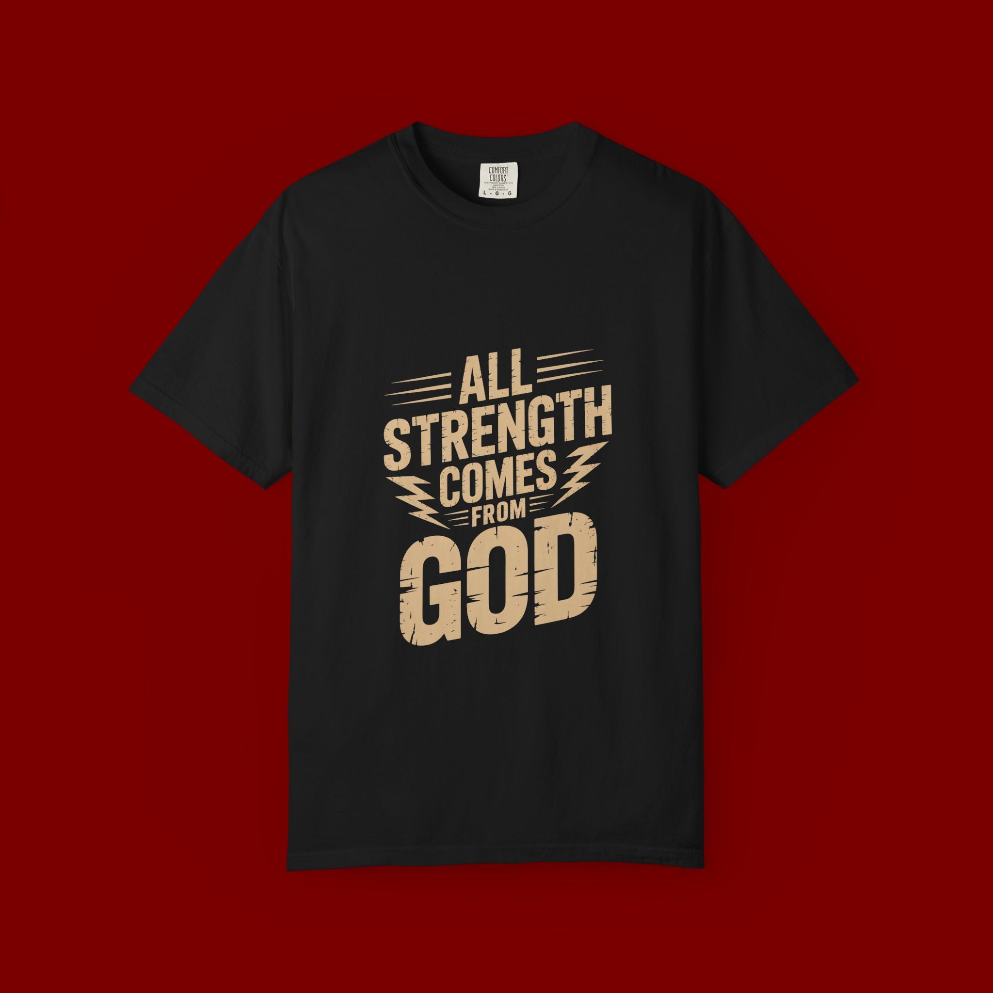 All Strength Comes From God T-Shirt — Christian Faith Graphic Tee