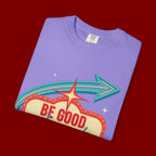 T-Shirt — "Be Good Do Good Feel Good" Retro Sign Graphic