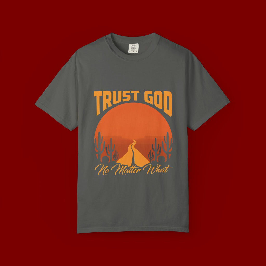 Trust God No Matter What T-Shirt