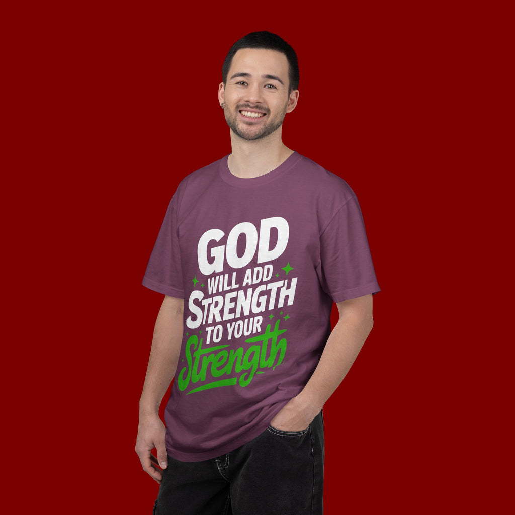 Inspirational T-Shirt — "God Will Add Strength to Your Strength" Christian Faith Tee