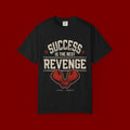Success Is The Best Revenge T-Shirt — Motivational Graphic Tee