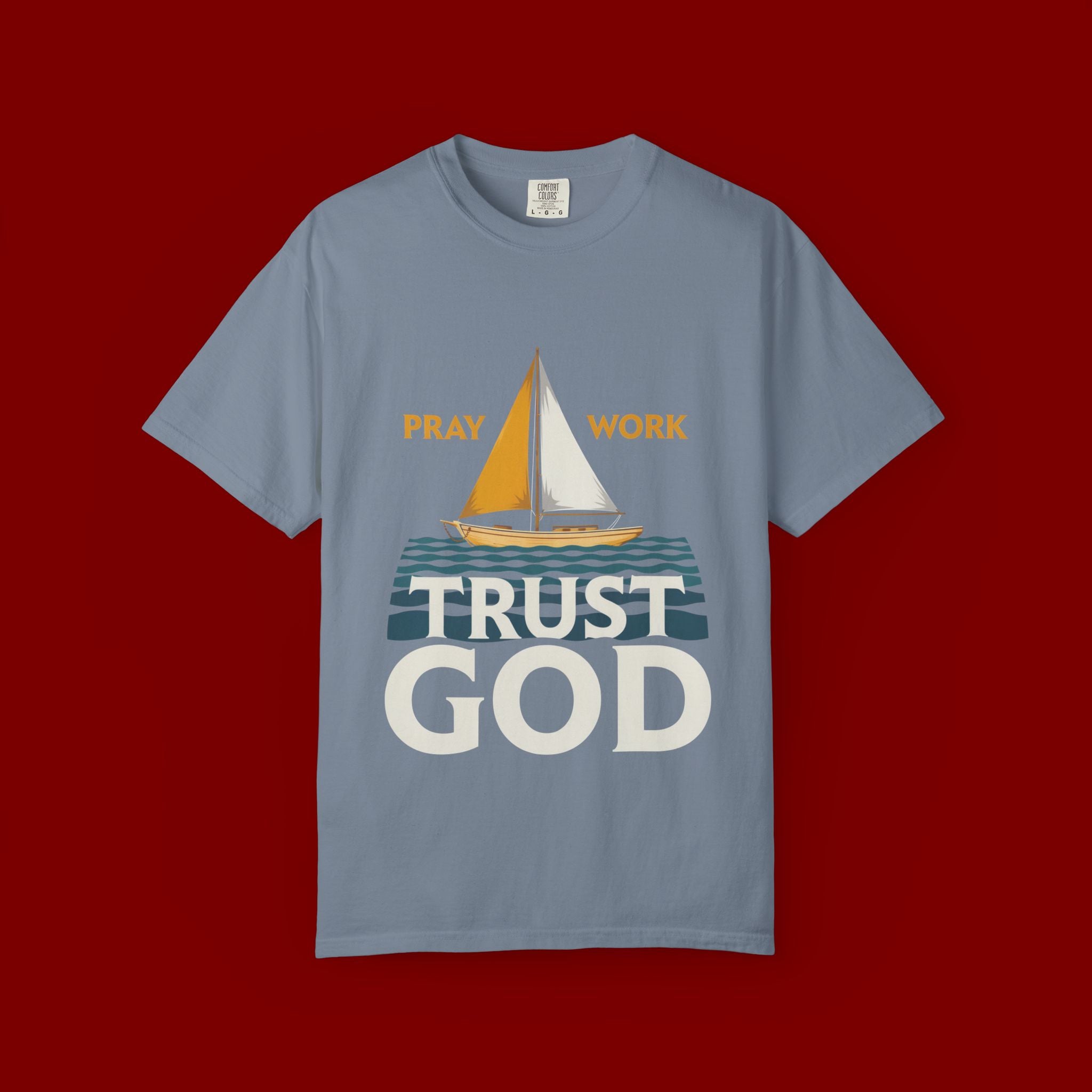 Trust God Sailboat T-Shirt — Pray Work Inspirational Christian Tee