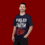 Fueled by Faith Not Fear T-Shirt