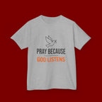 Kids T-Shirt — "Pray Because God Listens" Christian Faith Tee with Dove Graphic