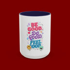Be Good. Do Good. Feel Good. Accent Coffee Mug — Inspirational Positive Vibes Ceramic Mug (11/15 oz)