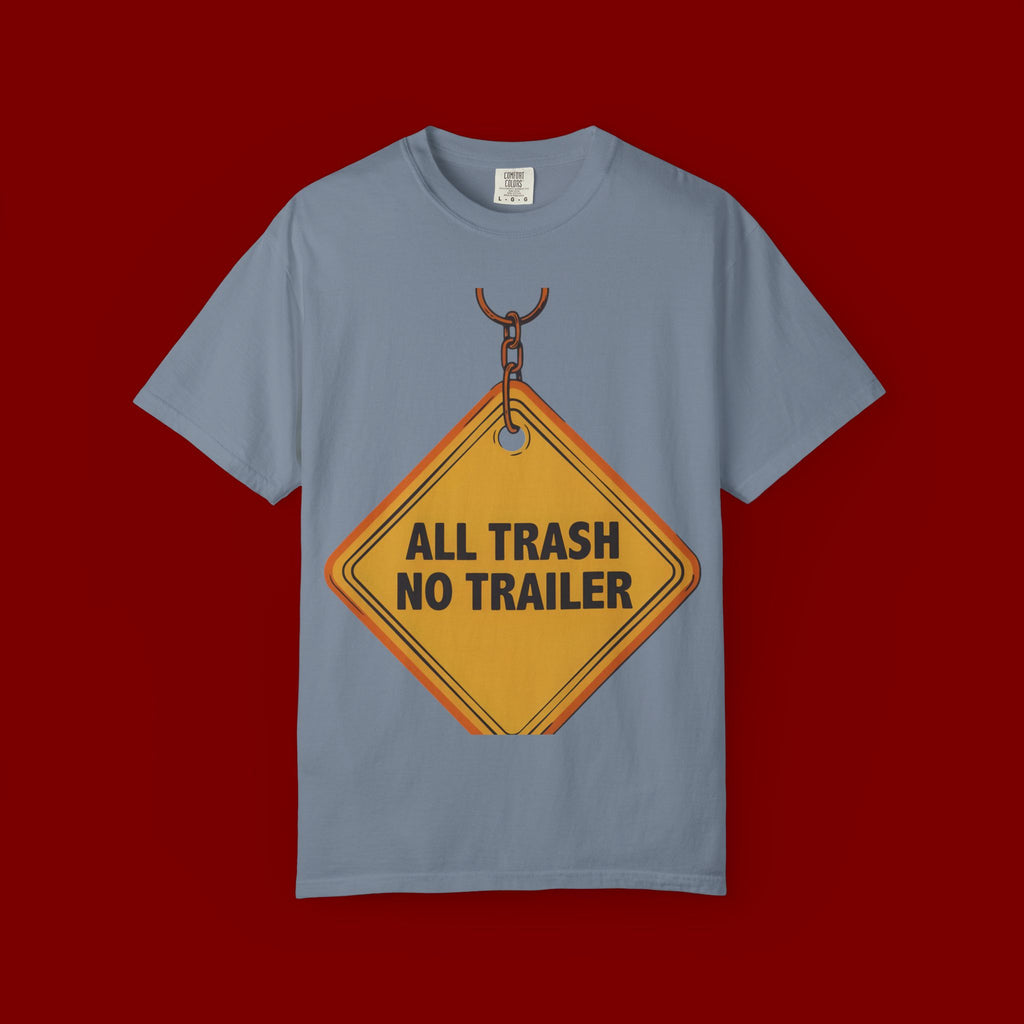 Funny Road Sign T-Shirt — "All Trash No Trailer" Graphic Tee