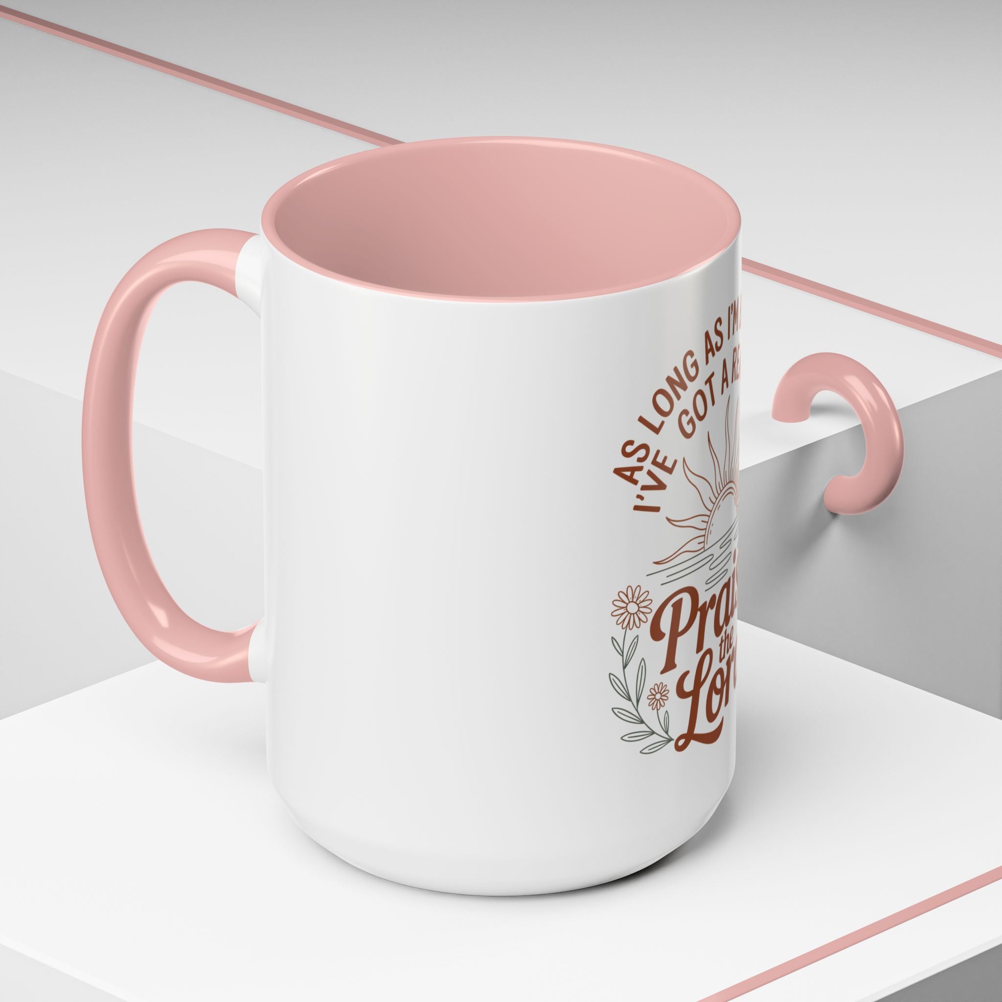 Praise the Lord Coffee Mug — "As Long As I'm Breathing I've Got a Reason to Praise the Lord"